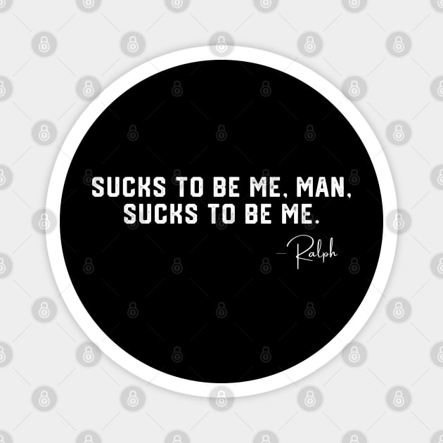 Sucks To Be Me Man Magnet by Litehouse Tees